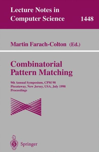 Cover for M Farach-colton · Combinatorial Pattern Matching 1998: 9th Annual Symposium, Cpm 98, Piscataway, New Jersey, Usa, July 20-22, 1998, Proceedings - Lecture Notes in Computer Science (Paperback Book) (1998)