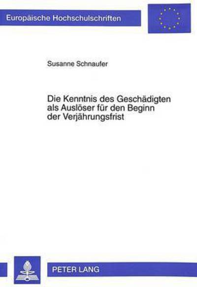 Cover for Schnaufer Susanne Schnaufer · Die Kenntnis des Geschaedigten als Ausloeser fuer den Beginn der Verjaehrungsfrist (Paperback Book) (1997)