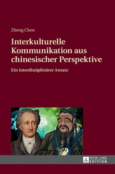 Cover for Zheng Chen · Interkulturelle Kommunikation Aus Chinesischer Perspektive: Ein Interdisziplinaerer Ansatz (Gebundenes Buch) [German edition] (2014)