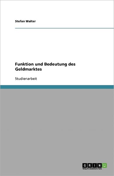 Funktion und Bedeutung des Geldm - Walter - Books - GRIN Verlag - 9783638814393 - November 11, 2013