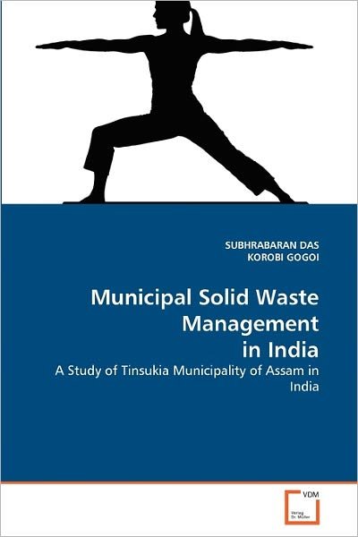 Cover for Korobi Gogoi · Municipal Solid Waste Management in India: a Study of Tinsukia Municipality of Assam in India (Paperback Book) (2010)