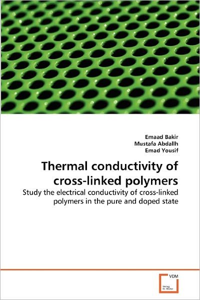 Cover for Emad Yousif · Thermal Conductivity of Cross-linked Polymers: Study the Electrical Conductivity of Cross-linked Polymers in the Pure and Doped State (Paperback Bog) (2011)