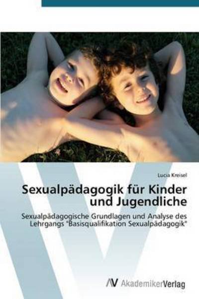 Cover for Kreisel Lucia · Sexualpadagogik Fur Kinder Und Jugendliche (Paperback Book) (2015)