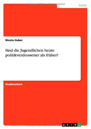 Cover for Nicola Huber · Sind die Jugendlichen heute politikverdrossener als fruher? (Paperback Book) [German edition] (2010)