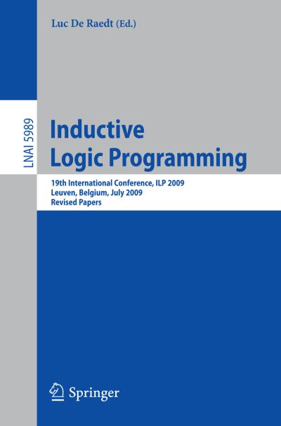 Cover for Luc De Raedt · Inductive Logic Programming: 19th International Conference, ILP 2009, Leuven, Belgium, July 2-4, 2010, Revised Papers - Lecture Notes in Computer Science (Paperback Book) [2010 edition] (2010)