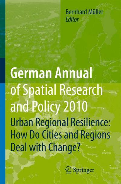 German Annual of Spatial Research and Policy 2010: Urban Regional Resilience: How Do Cities and Regions Deal with Change? - German Annual of Spatial Research and Policy - Bernhard Muller - Books - Springer-Verlag Berlin and Heidelberg Gm - 9783642266393 - January 27, 2013
