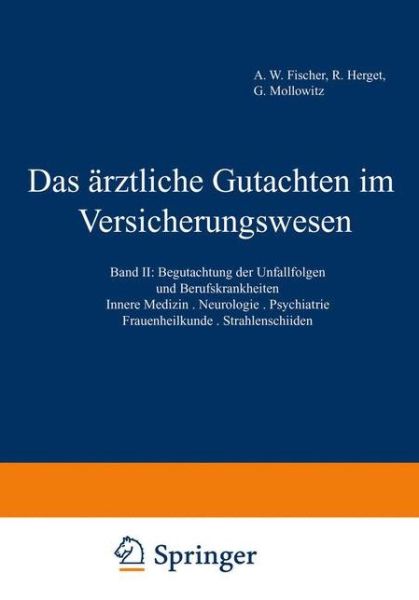 Cover for M. Reichenbach · Das arztliche Gutachten im Versicherungswesen: Band II: Begutachtung der Unfallfolgen und Berufskrankheiten. Innere Medizin * Neurologie * Psychiatrie * Frauenheilkunde * Strahlenschaden (Paperback Book) (2013)