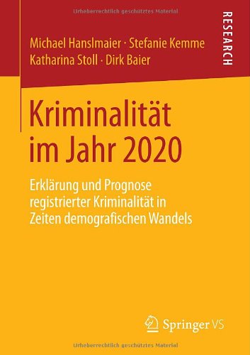 Cover for Michael Hanslmaier · Kriminalitat Im Jahr 2020: Erklarung Und Prognose Registrierter Kriminalitat in Zeiten Demografischen Wandels (Paperback Book) [2014 edition] (2013)