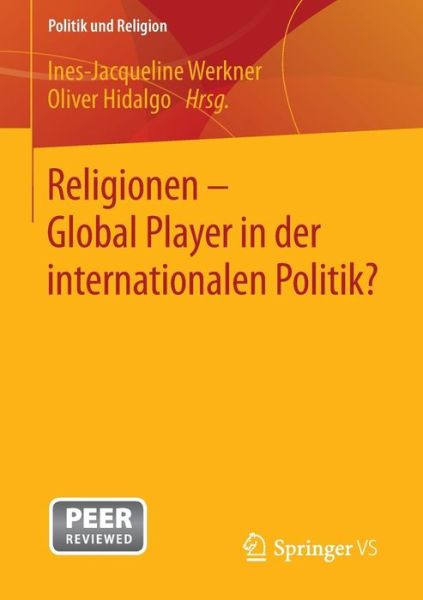 Cover for Ines-jacqueline Werkner · Religionen - Global Player in Der Internationalen Politik? - Politik Und Religion (Paperback Book) [2014 edition] (2014)