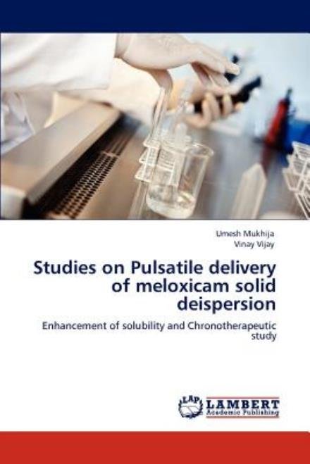 Cover for Vinay Vijay · Studies on Pulsatile Delivery of Meloxicam Solid Deispersion: Enhancement of Solubility and Chronotherapeutic Study (Taschenbuch) (2012)