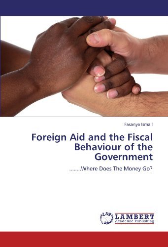 Cover for Fasanya Ismail · Foreign Aid and the Fiscal Behaviour of the Government: ........where Does the Money Go? (Paperback Book) (2012)