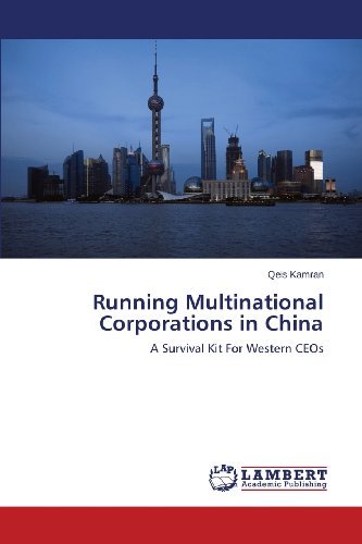 Running Multinational Corporations in China: a Survival Kit for Western Ceos - Qeis Kamran - Boeken - LAP LAMBERT Academic Publishing - 9783659422393 - 3 juli 2013