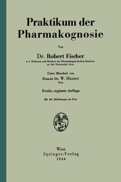 Praktikum Der Pharmakognosie - Fischer, Robert (Fischer Asset Management Ltd Bermuda) - Books - Springer Verlag GmbH - 9783709152393 - 1944