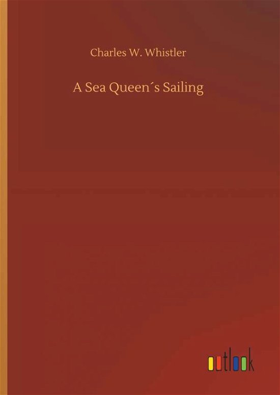 Cover for Whistler · A Sea Queen s Sailing (Buch) (2018)