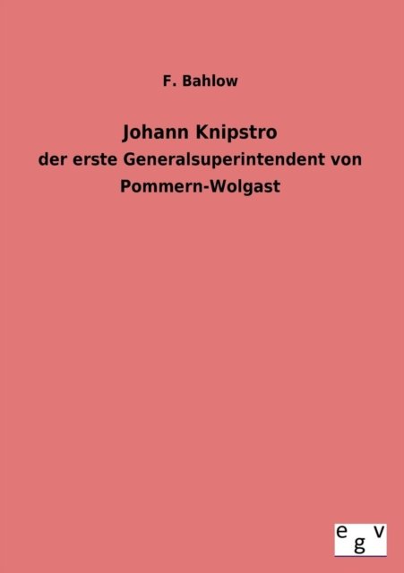 Johann Knipstro - F. Bahlow - Books - Salzwasser-Verlag GmbH - 9783734000393 - July 18, 2013