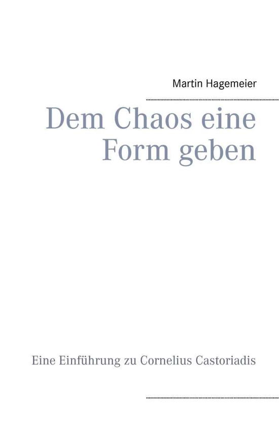 Cover for Martin Hagemeier · Dem Chaos Eine Form Geben (Paperback Book) [German edition] (2014)