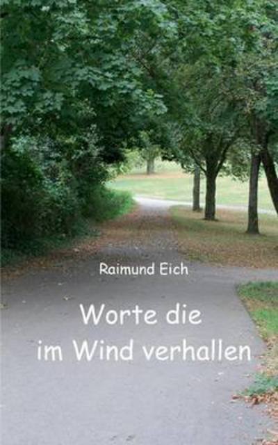 Cover for Eich · Worte die im Wind verhallen (Buch) (2016)