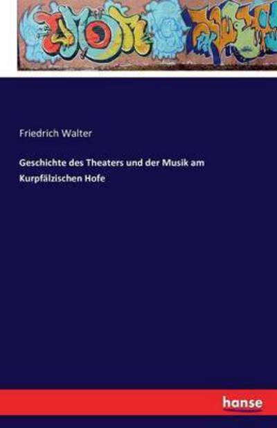 Geschichte des Theaters und der - Walter - Kirjat -  - 9783742850393 - perjantai 26. elokuuta 2016