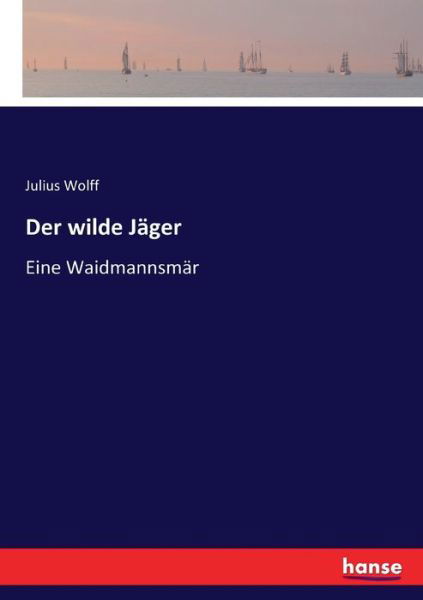 Der wilde Jäger - Wolff - Libros -  - 9783743457393 - 28 de noviembre de 2019