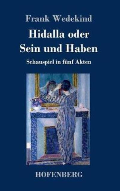 Cover for Frank Wedekind · Hidalla oder Sein und Haben: Schauspiel in funf Akten (Hardcover bog) (2018)