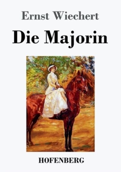 Die Majorin - Ernst Wiechert - Książki - Hofenberg - 9783743741393 - 8 września 2021