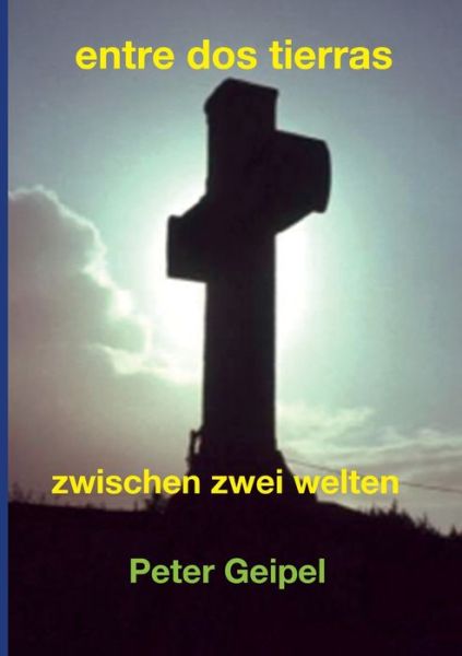 Cover for Peter Geipel · Entre Dos Tierras (Paperback Bog) (2020)