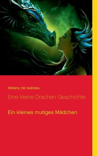 Cover for Melany de Isabeau · Eine kleine Drachen Geschichte: Ein kleines mutiges Madchen (Paperback Book) (2020)