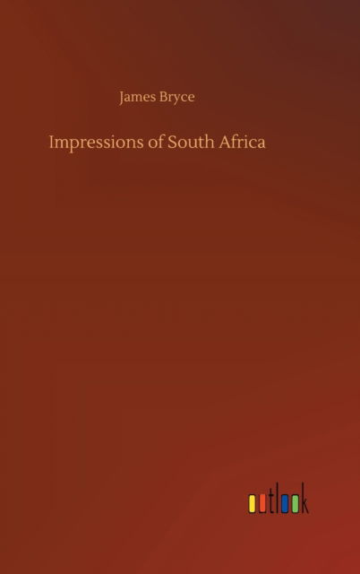 Impressions of South Africa - James Bryce - Livres - Outlook Verlag - 9783752370393 - 30 juillet 2020