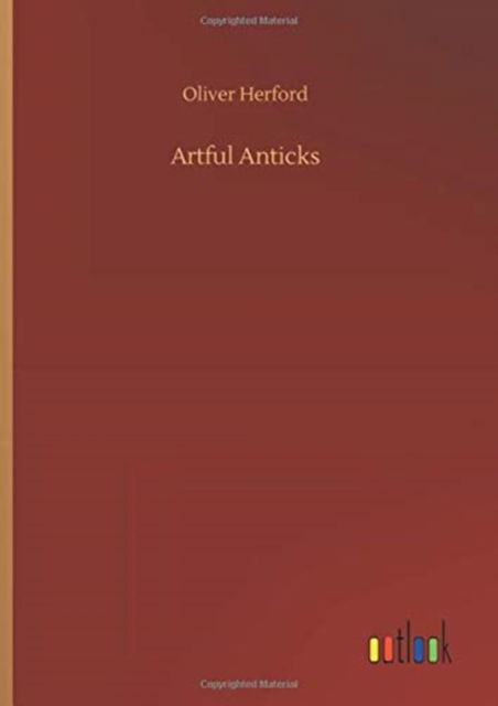 Cover for Oliver Herford · Artful Anticks (Hardcover Book) (2020)