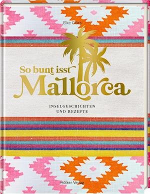 Cover for So Bunt Isst Mallorca · Inselgeschichten Und Rezepte (Buch)