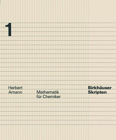 Cover for H Amann · Mathematik Fa1/4r Chemiker - Birkhduser Skripten (Gebundenes Buch) [German, 1 edition] (1986)