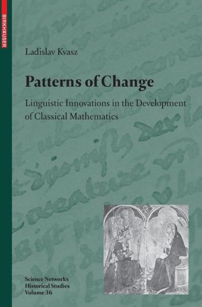 Cover for Ladislav Kvasz · Patterns of Change: Linguistic Innovations in the Development of Classical Mathematics - Science Networks. Historical Studies (Hardcover Book) [2008 edition] (2008)