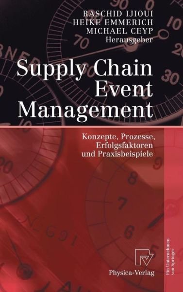Cover for Raschid Ijioui · Supply Chain Event Management: Konzepte, Prozesse, Erfolgsfaktoren Und Praxisbeispiele (Innbunden bok) [2007 edition] (2006)