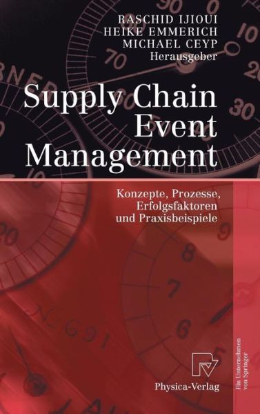 Cover for Raschid Ijioui · Supply Chain Event Management: Konzepte, Prozesse, Erfolgsfaktoren Und Praxisbeispiele (Hardcover Book) [2007 edition] (2006)