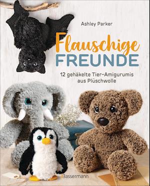 Cover for Ashley Parker · Flauschige Freunde. 12 gehäkelte Tier-Amigurumis aus Plüschwolle (Book) (2024)