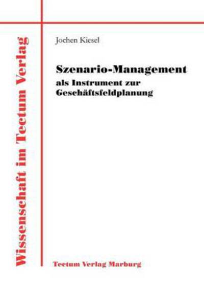 Cover for Jochen Kiesel · Szenario-Management als Instrument zur Geschaftsfeldplanung (Paperback Book) [German edition] (2011)