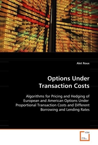 Cover for Alet Roux · Options Under Transaction Costs: Algorithms for Pricing and Hedging Ofeuropean and American Options Under Proportionaltransaction Costs and Different Borrowing and Lending Rates (Pocketbok) (2008)