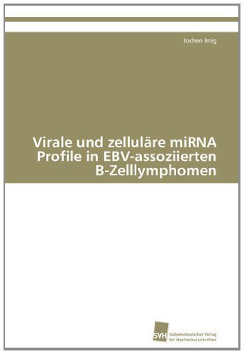 Cover for Jochen Imig · Virale Und Zelluläre Mirna Profile in Ebv-assoziierten B-zelllymphomen (Paperback Book) [German edition] (2011)