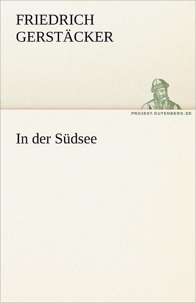 Cover for Friedrich Gerstäcker · In Der Südsee (Tredition Classics) (German Edition) (Paperback Book) [German edition] (2011)