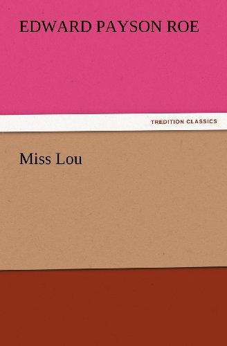 Cover for Edward Payson Roe · Miss Lou (Tredition Classics) (Paperback Book) (2011)