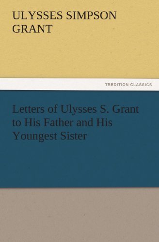 Cover for Ulysses S. (Ulysses Simpson) Grant · Letters of Ulysses S. Grant to His Father and His Youngest Sister, 1857-78 (Tredition Classics) (Pocketbok) (2011)