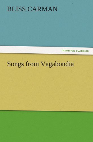 Songs from Vagabondia (Tredition Classics) - Bliss Carman - Books - tredition - 9783842486393 - November 30, 2011