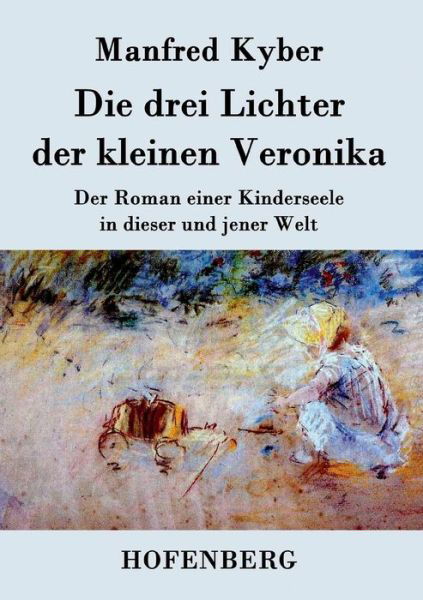 Cover for Manfred Kyber · Die Drei Lichter Der Kleinen Veronika (Taschenbuch) (2016)
