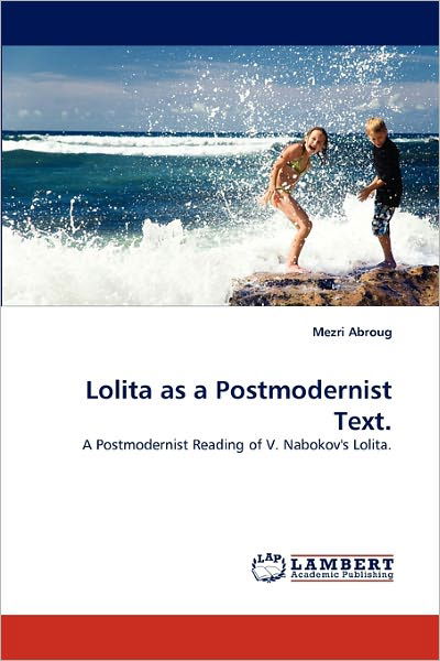 Cover for Mezri Abroug · Lolita As a Postmodernist Text.: a Postmodernist Reading of V. Nabokov's Lolita. (Taschenbuch) (2010)