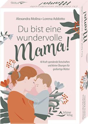 Cover for Alexandra Molina · Du bist eine wundervolle Mama! 40 Kraft spendende Botschaften und kleine Übungen für großartige Mütter (Book) (2024)