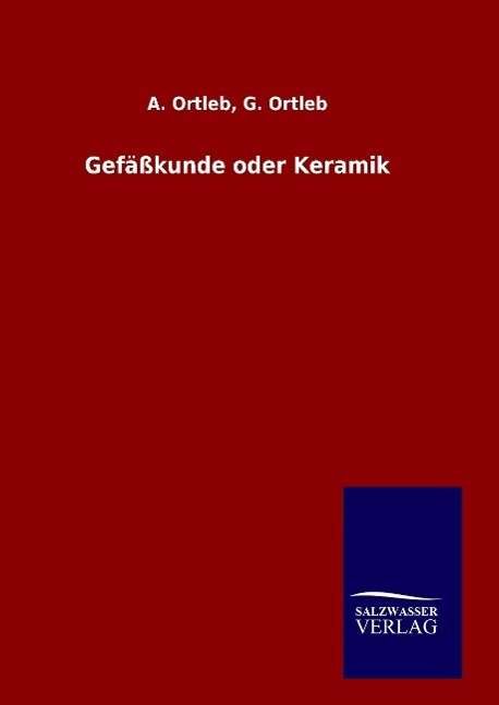 Cover for A Ortleb G Ortleb · Gefasskunde oder Keramik (Innbunden bok) (2016)