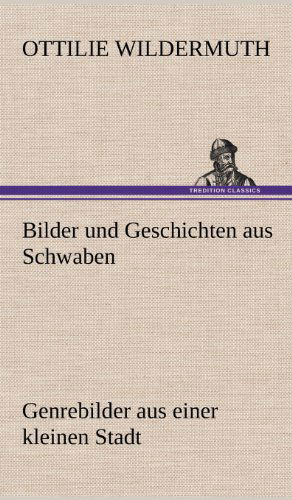 Cover for Ottilie Wildermuth · Bilder Und Geschichten Aus Schwaben (Gebundenes Buch) [German edition] (2012)