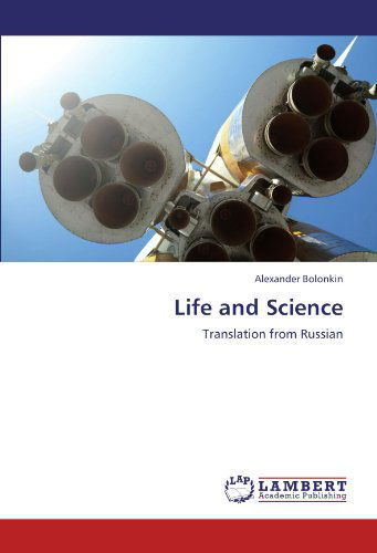 Cover for Alexander Bolonkin · Life and Science: Translation from Russian (Paperback Book) (2011)