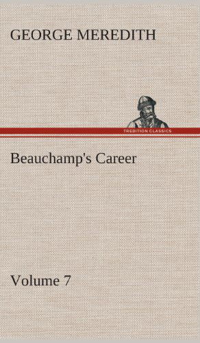 Cover for George Meredith · Beauchamp's Career - Volume 7 (Gebundenes Buch) (2013)