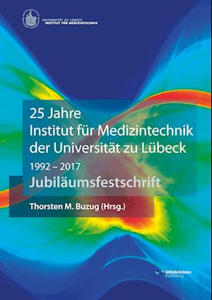 Cover for Thorsten Buzug · 25 Jahre Institut für Medizintechnik der Universität zu Lübeck (Paperback Book) (2017)